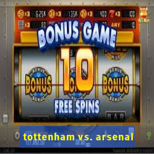 tottenham vs. arsenal