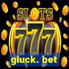 gluck. bet