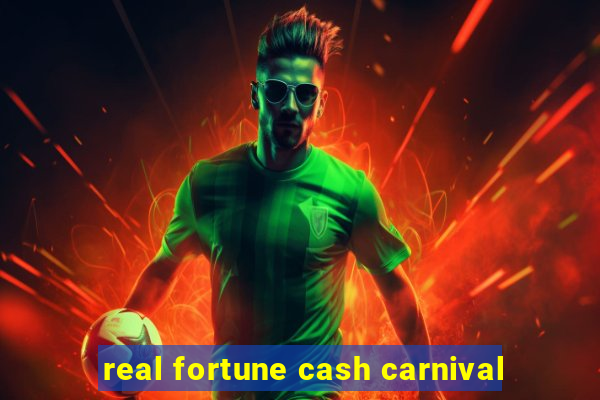 real fortune cash carnival