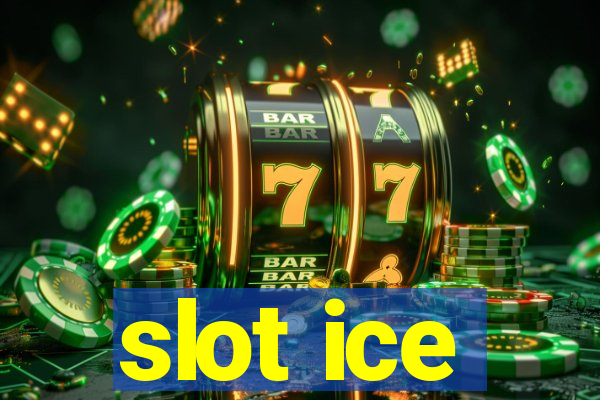 slot ice