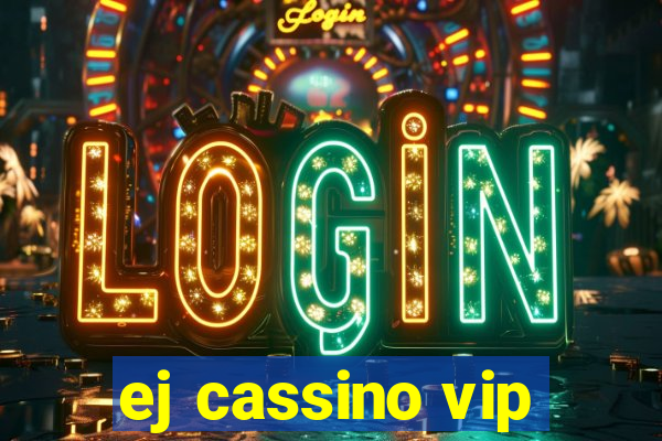 ej cassino vip