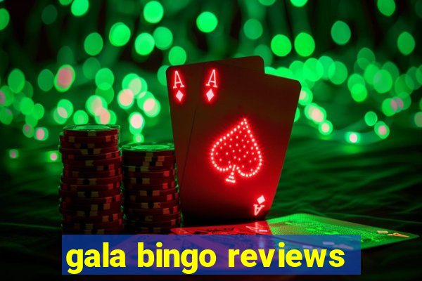 gala bingo reviews