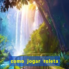 como jogar roleta no esporte da sorte