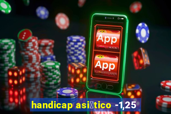 handicap asi谩tico -1,25