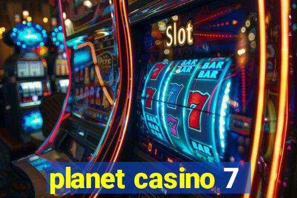 planet casino 7