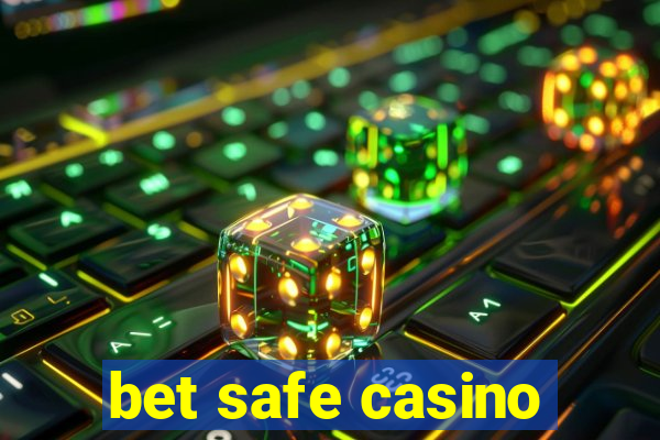 bet safe casino