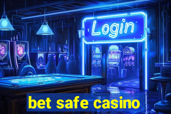 bet safe casino