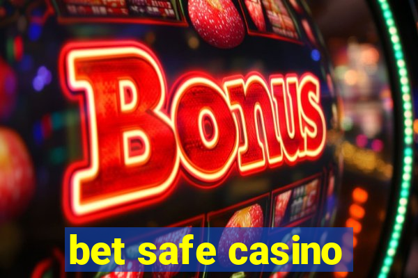 bet safe casino