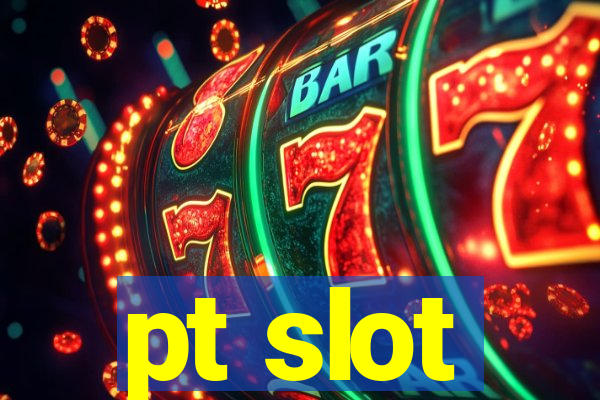 pt slot