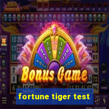 fortune tiger test