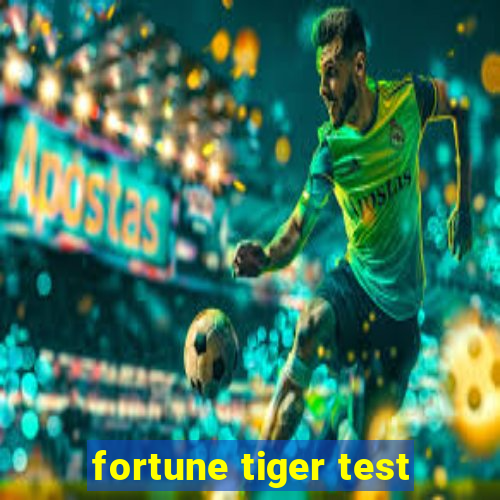 fortune tiger test