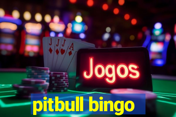 pitbull bingo