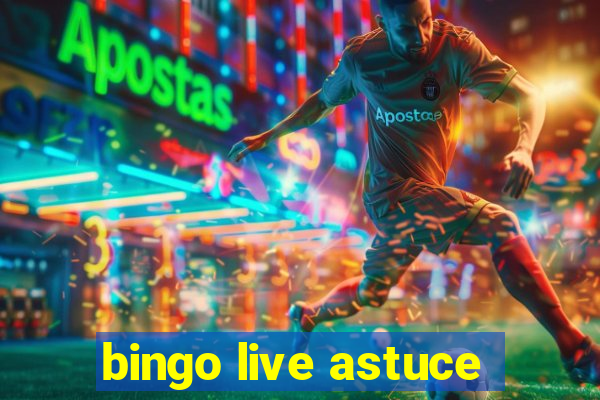 bingo live astuce