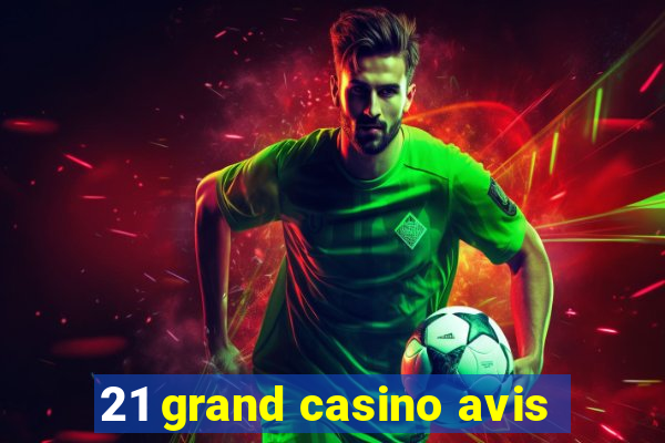 21 grand casino avis