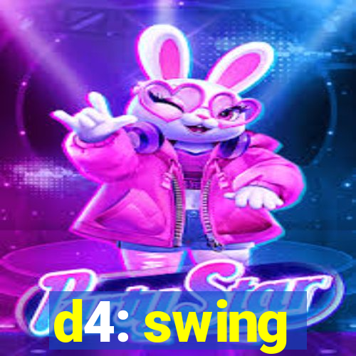 d4: swing