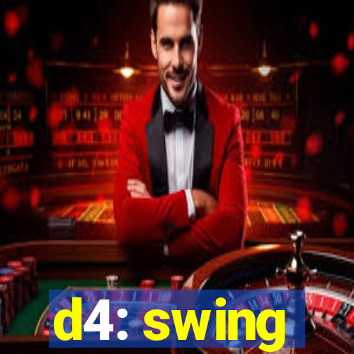 d4: swing