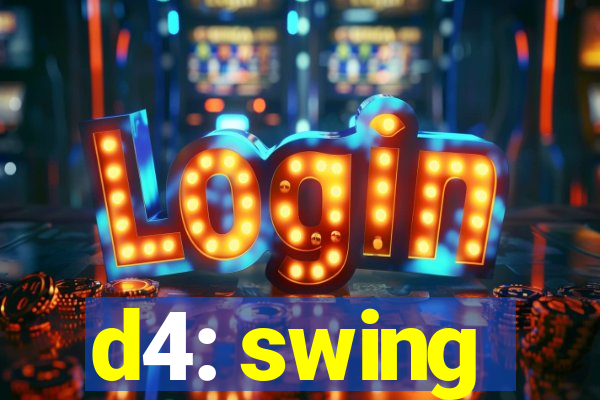 d4: swing