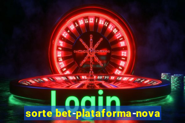 sorte bet-plataforma-nova