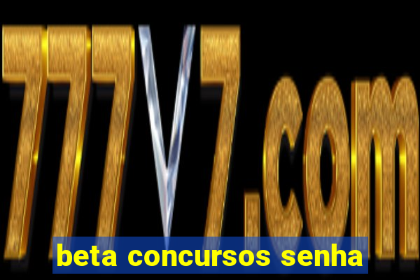 beta concursos senha