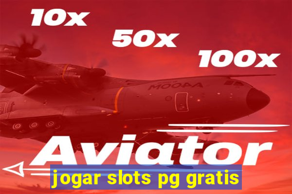 jogar slots pg gratis