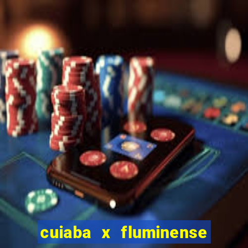 cuiaba x fluminense ao vivo