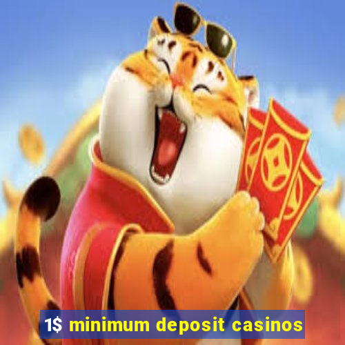 1$ minimum deposit casinos