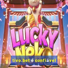 tivo.bet é confiável