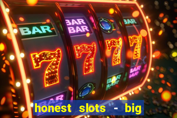 honest slots - big win 777