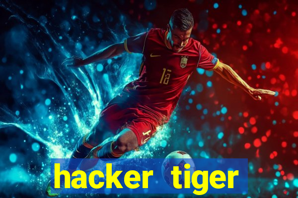 hacker tiger fortune gratis