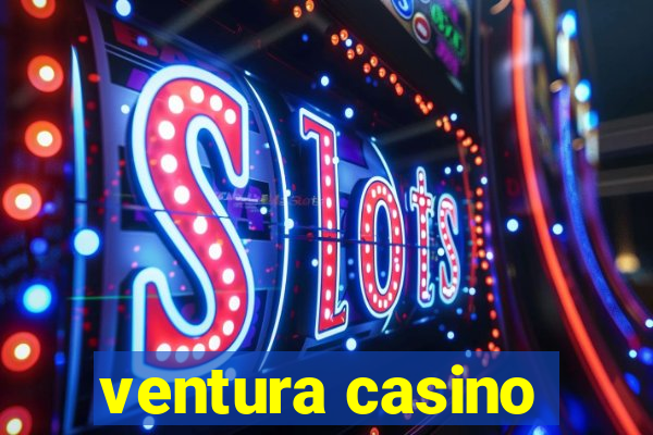 ventura casino