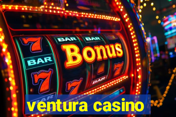 ventura casino