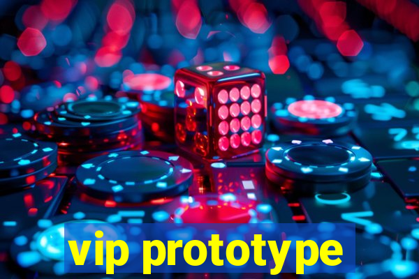 vip prototype