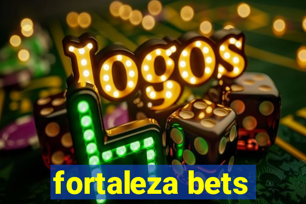 fortaleza bets