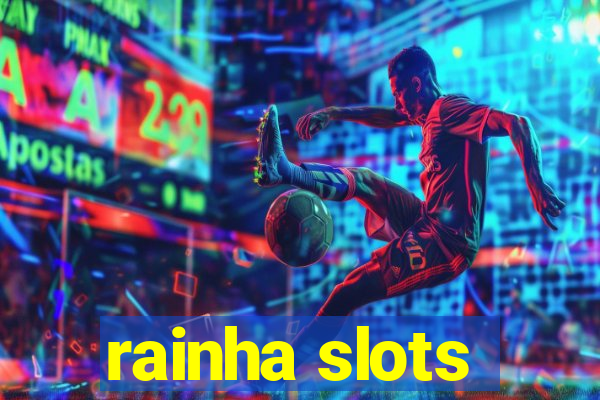 rainha slots