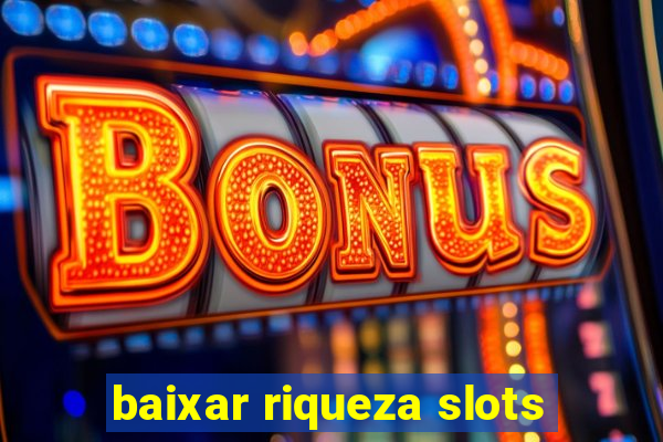 baixar riqueza slots