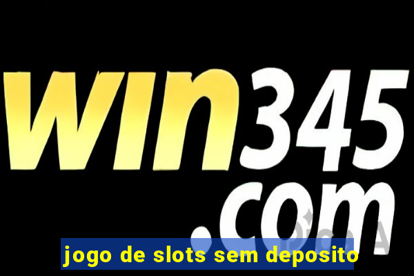 jogo de slots sem deposito