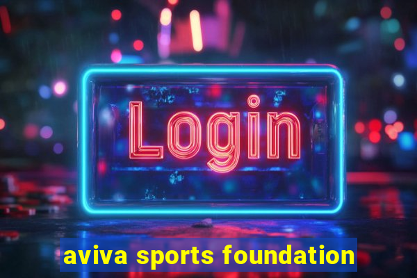 aviva sports foundation