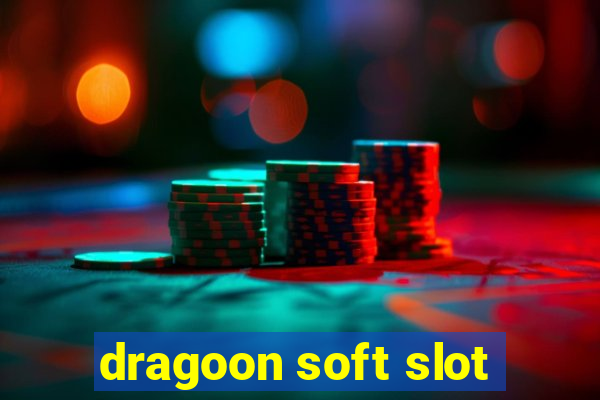 dragoon soft slot