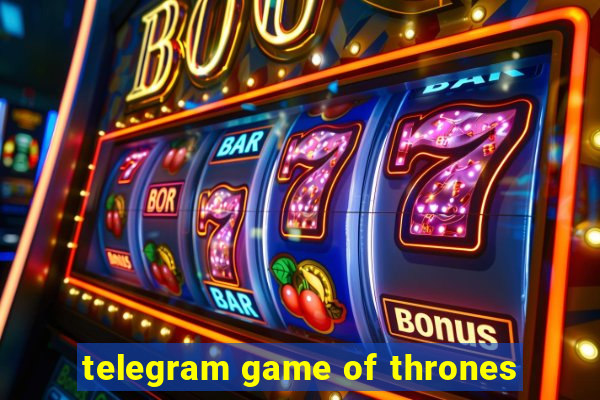 telegram game of thrones