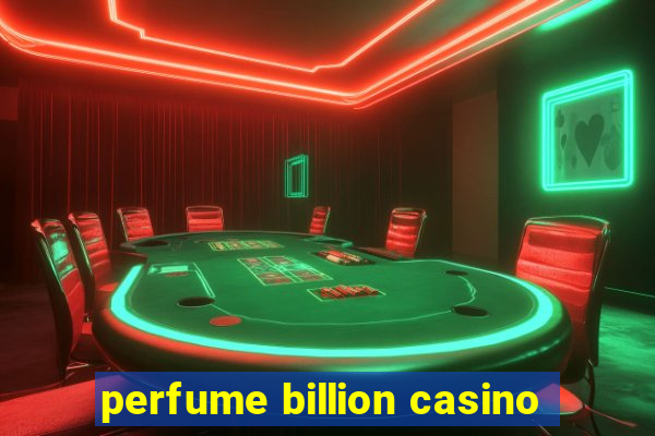 perfume billion casino