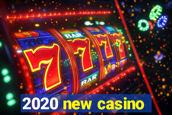 2020 new casino