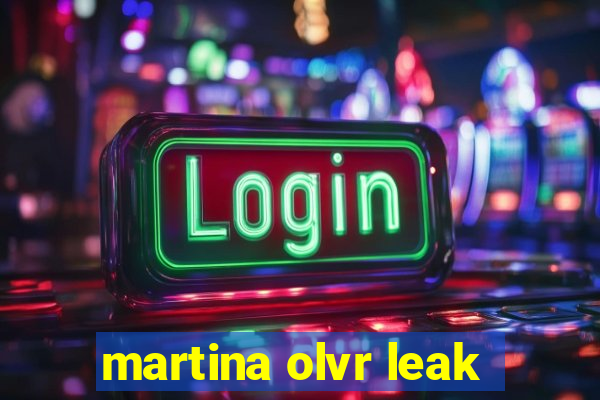 martina olvr leak