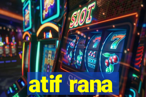 atif rana