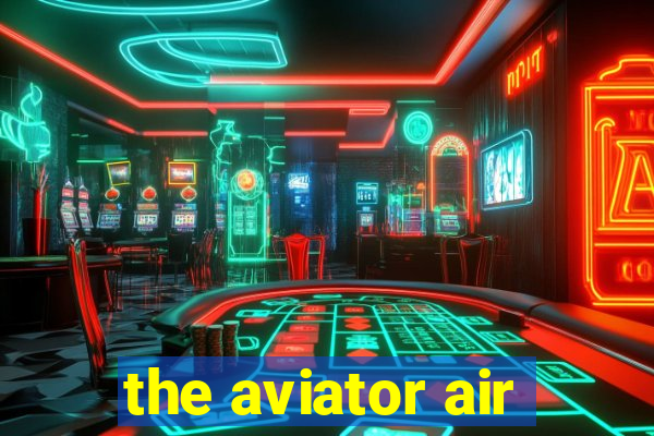 the aviator air