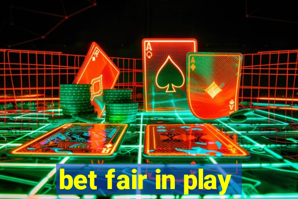 bet fair in play