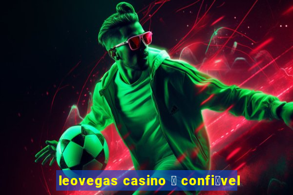 leovegas casino 茅 confi谩vel