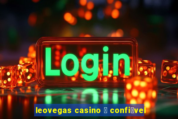 leovegas casino 茅 confi谩vel