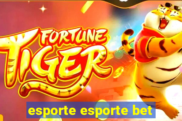 esporte esporte bet