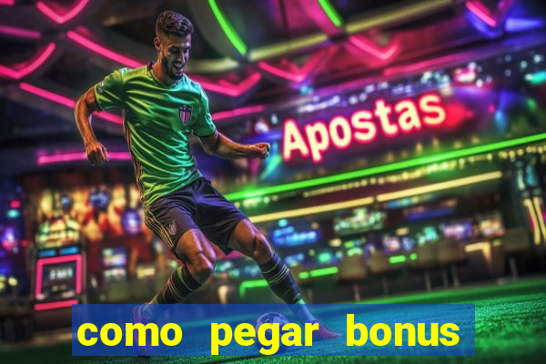 como pegar bonus no estrela bet