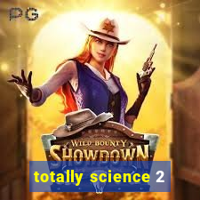 totally science 2